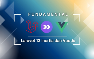 Tutorial Laravel 13 Inertia Vue Js Untuk Pemula